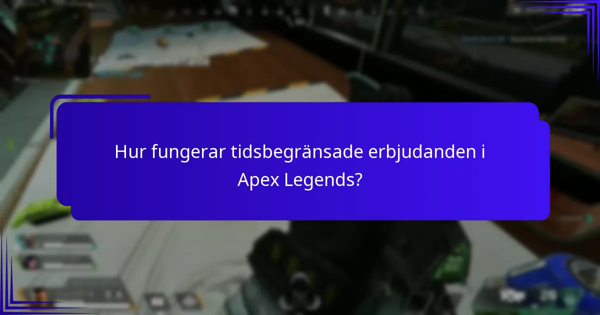 Hur fungerar tidsbegränsade erbjudanden i Apex Legends?