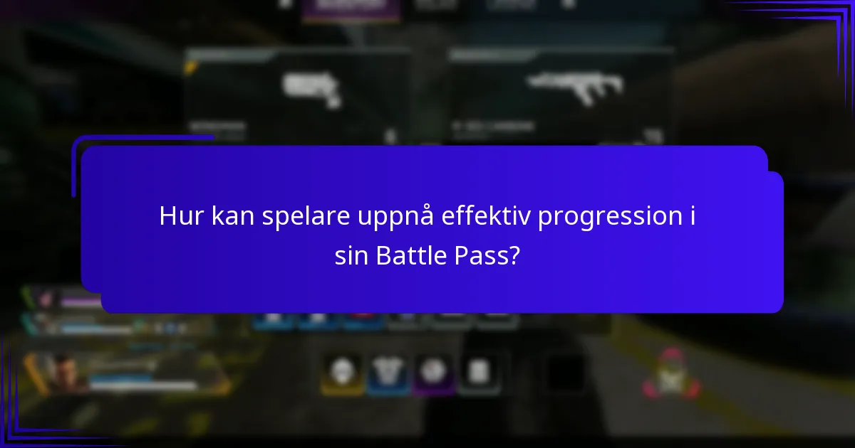 Hur kan spelare uppnå effektiv progression i sin Battle Pass?
