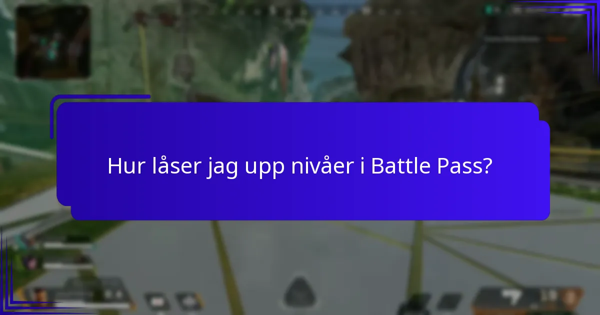 Hur låser jag upp nivåer i Battle Pass?
