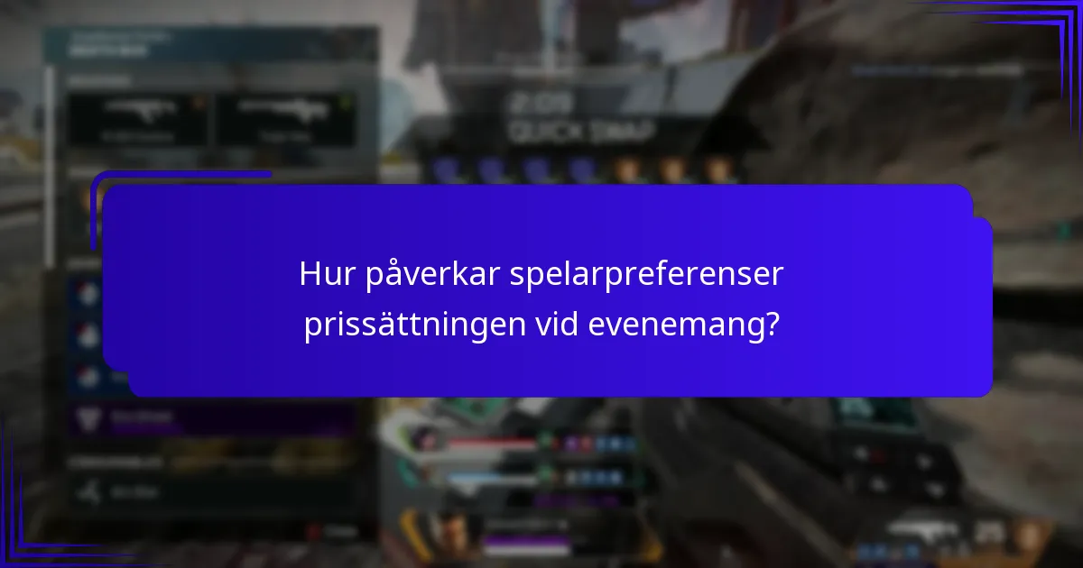 Hur påverkar spelarpreferenser prissättningen vid evenemang?