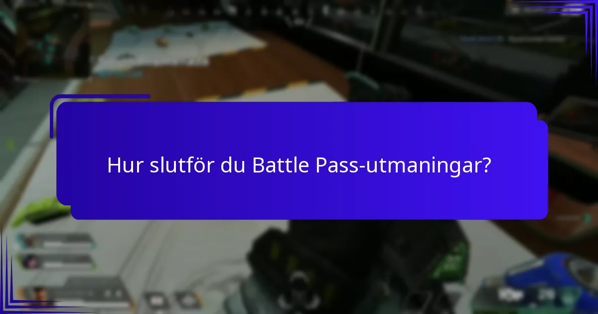 Hur slutför du Battle Pass-utmaningar?