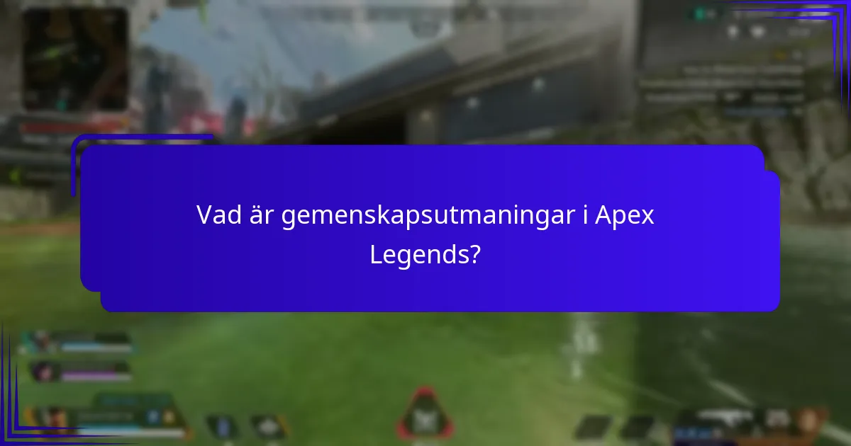 Vad är gemenskapsutmaningar i Apex Legends?