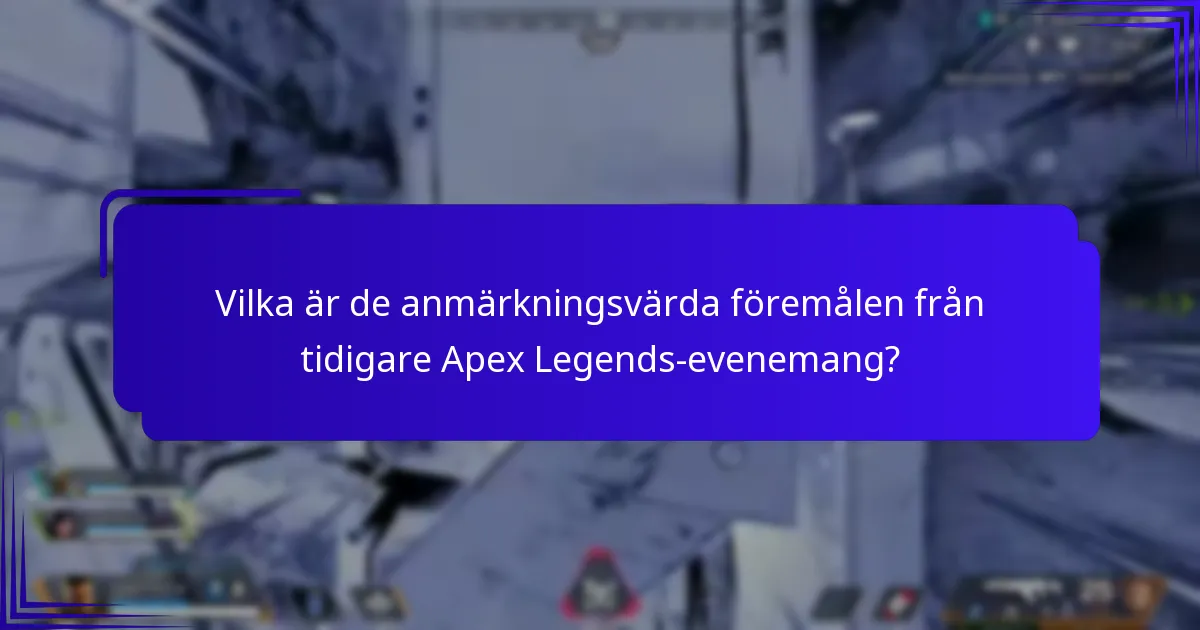 Vilka är de anmärkningsvärda föremålen från tidigare Apex Legends-evenemang?