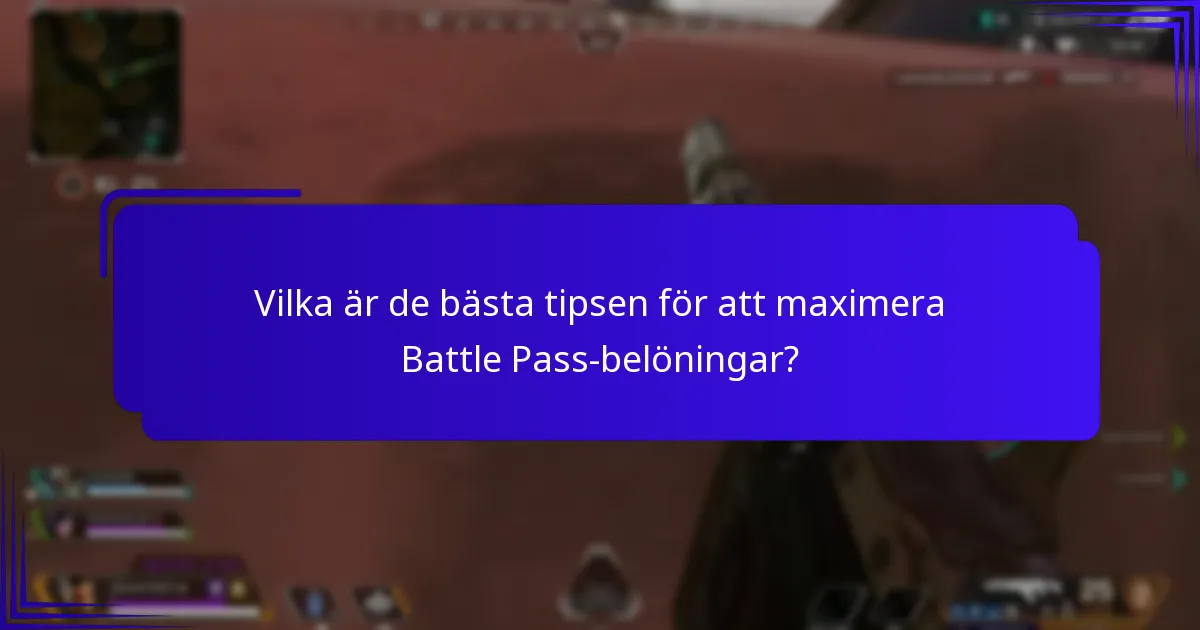 Vilka är de bästa tipsen för att maximera Battle Pass-belöningar?