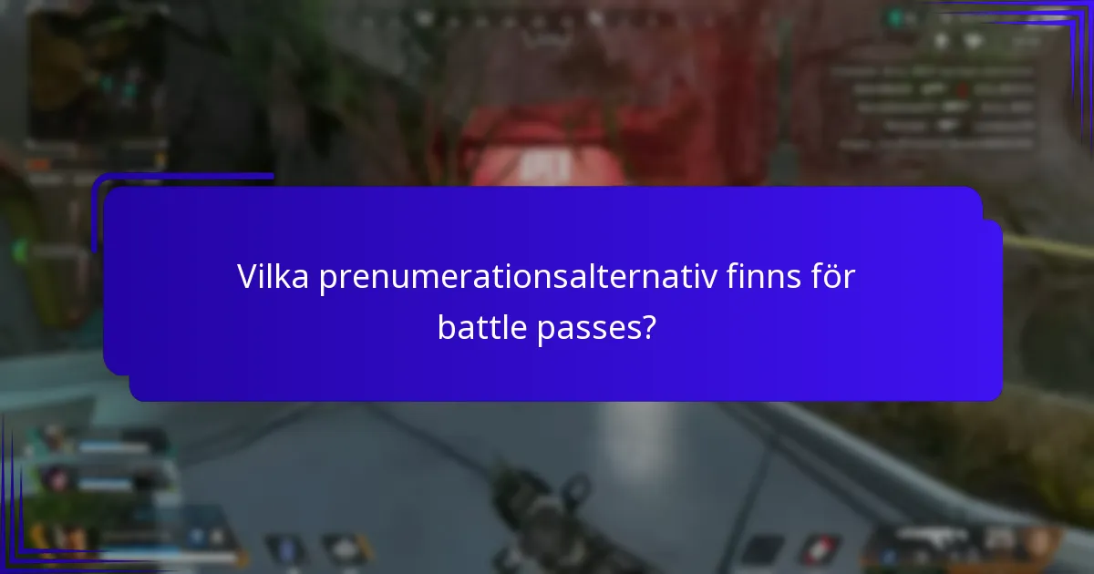 Vilka prenumerationsalternativ finns för battle passes?